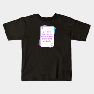 Run Towards Love, Not Away From It Kids T-Shirt